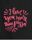 Love you more than pizza